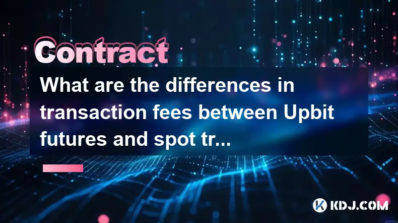 Was sind die Unterschiede in den Transaktionsgebühren zwischen UPBIT -Futures und Spot -Handel? Was sind die Unterschiede in den Transaktionsgebühren zwischen UPBIT -Futures und Spot -Handel?
