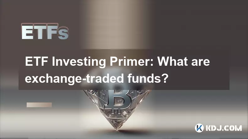 ETF Investing Primer: What are exchange-traded funds? ETF Investing Primer: What are exchange-traded funds?