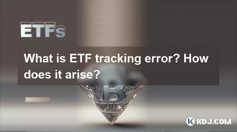 What is ETF tracking error? How does it arise? What is ETF tracking error? How does it arise?