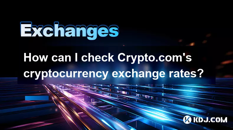 Wie kann ich Crypto.coms Cryptocurrency -Wechselkurse überprüfen? Wie kann ich Crypto.coms Cryptocurrency -Wechselkurse überprüfen?