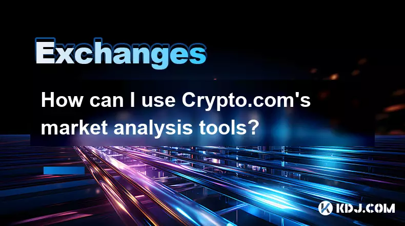 Wie kann ich die Marktanalyse -Tools von Crypto.com verwenden? Wie kann ich die Marktanalyse -Tools von Crypto.com verwenden?
