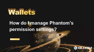 How do I manage Phantom's permission settings? How do I manage Phantom's permission settings?