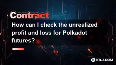 How can I check the unrealized profit and loss for Polkadot futures? How can I check the unrealized profit and loss for Polkadot futures?