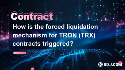How is the forced liquidation mechanism for TRON (TRX) contracts triggered? How is the forced liquidation mechanism for TRON (TRX) contracts triggered?