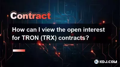 How can I view the open interest for TRON (TRX) contracts? How can I view the open interest for TRON (TRX) contracts?