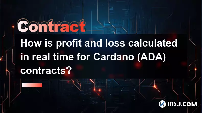 Wie wird Gewinn und Verlust in Echtzeit für Cardano (ADA) -Kontrakte berechnet? Wie wird Gewinn und Verlust in Echtzeit für Cardano (ADA) -Kontrakte berechnet?