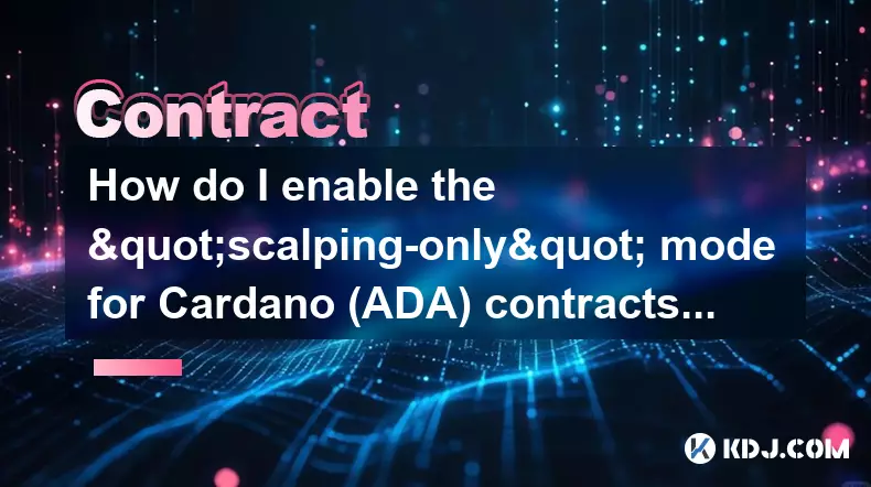 Cardano(ADA)契約の「Scalpingのみ」モードを有効にするにはどうすればよいですか? Cardano(ADA)契約の「Scalpingのみ」モードを有効にするにはどうすればよいですか?