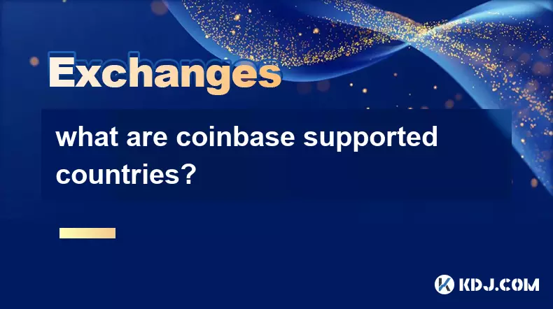 what are coinbase supported countries? what are coinbase supported countries?
