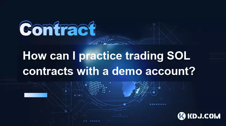 Comment puis-je m'entraîner à trader des contrats SOL avec un compte démo ? Comment puis-je m'entraîner à trader des contrats SOL avec un compte démo ?
