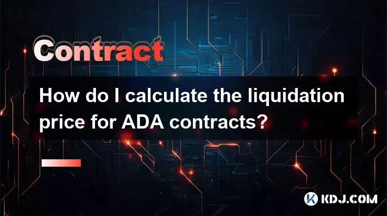 Comment calculer le prix de liquidation des contrats ADA ? Comment calculer le prix de liquidation des contrats ADA ?