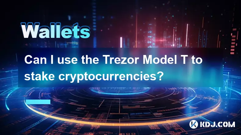 Puis-je utiliser le Trezor Model T pour miser des crypto-monnaies ? Puis-je utiliser le Trezor Model T pour miser des crypto-monnaies ?