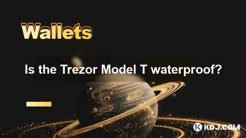 Le Trezor Model T est-il étanche ? Le Trezor Model T est-il étanche ?