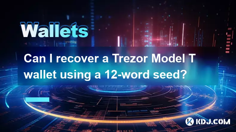 Puis-je récupérer un portefeuille Trezor Model T en utilisant une graine de 12 mots ? Puis-je récupérer un portefeuille Trezor Model T en utilisant une graine de 12 mots ?