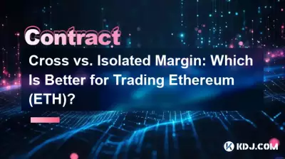 Cross vs. Isolated Margin: Which Is Better for Trading Ethereum (ETH)? Cross vs. Isolated Margin: Which Is Better for Trading Ethereum (ETH)?