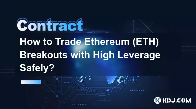 Wie kann man Ethereum (ETH)-Ausbrüche mit hohem Hebel sicher handeln? Wie kann man Ethereum (ETH)-Ausbrüche mit hohem Hebel sicher handeln?