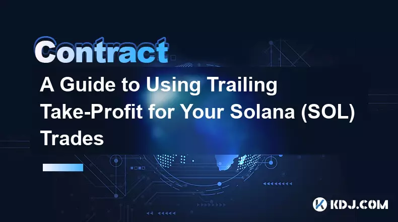 Ein Leitfaden zur Nutzung von Trailing Take-Profit für Ihre Solana (SOL)-Trades Ein Leitfaden zur Nutzung von Trailing Take-Profit für Ihre Solana (SOL)-Trades