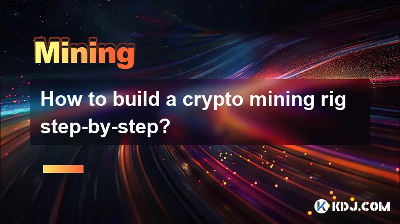 How to build a crypto mining rig step-by-step? How to build a crypto mining rig step-by-step?