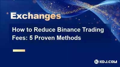 How to Reduce Binance Trading Fees: 5 Proven Methods How to Reduce Binance Trading Fees: 5 Proven Methods