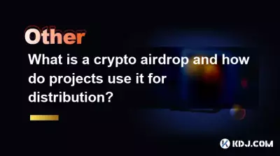 What is a crypto airdrop and how do projects use it for distribution? What is a crypto airdrop and how do projects use it for distribution?