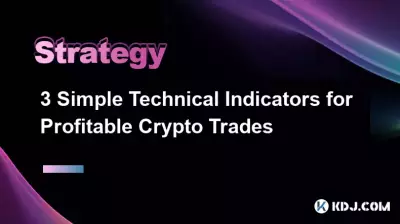 3 Simple Technical Indicators for Profitable Crypto Trades 3 Simple Technical Indicators for Profitable Crypto Trades