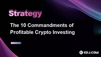 The 10 Commandments of Profitable Crypto Investing The 10 Commandments of Profitable Crypto Investing