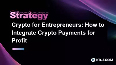 Crypto for Entrepreneurs: How to Integrate Crypto Payments for Profit Crypto for Entrepreneurs: How to Integrate Crypto Payments for Profit