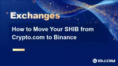 How to Move Your SHIB from Crypto.com to Binance How to Move Your SHIB from Crypto.com to Binance