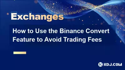 How to Use the Binance Convert Feature to Avoid Trading Fees How to Use the Binance Convert Feature to Avoid Trading Fees