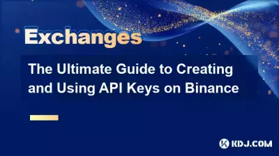 The Ultimate Guide to Creating and Using API Keys on Binance The Ultimate Guide to Creating and Using API Keys on Binance