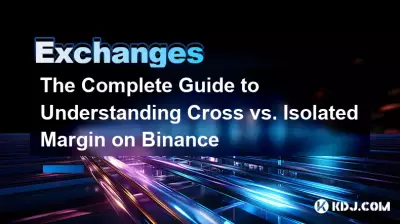 The Complete Guide to Understanding Cross vs. Isolated Margin on Binance The Complete Guide to Understanding Cross vs. Isolated Margin on Binance