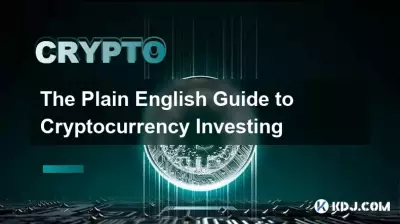 The Plain English Guide to Cryptocurrency Investing The Plain English Guide to Cryptocurrency Investing