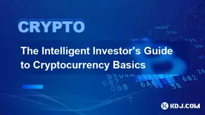 The Intelligent Investor's Guide to Cryptocurrency Basics The Intelligent Investor's Guide to Cryptocurrency Basics