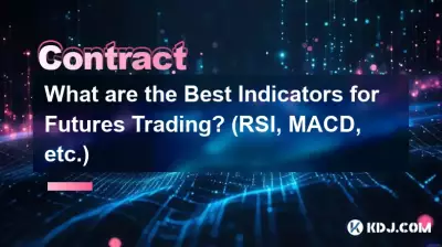 What are the Best Indicators for Futures Trading? (RSI, MACD, etc.) What are the Best Indicators for Futures Trading? (RSI, MACD, etc.)