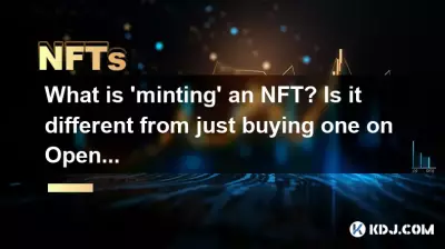 What is 'minting' an NFT? Is it different from just buying one on OpenSea? What is 'minting' an NFT? Is it different from just buying one on OpenSea?