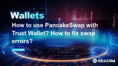 How to use PancakeSwap with Trust Wallet? How to fix swap errors? How to use PancakeSwap with Trust Wallet? How to fix swap errors?