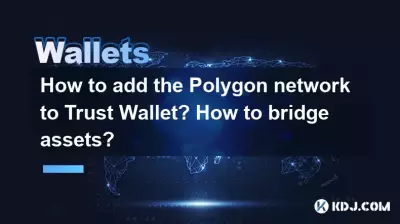 How to add the Polygon network to Trust Wallet? How to bridge assets? How to add the Polygon network to Trust Wallet? How to bridge assets?