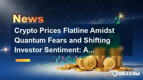 Crypto Prices Flatline Amidst Quantum Fears and Shifting Investor Sentiment: A Security Deep Dive Crypto Prices Flatline Amidst Quantum Fears and Shifting Investor Sentiment: A Security Deep Dive