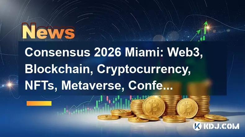 2026 年邁阿密共識:Web3、區塊鏈、加密貨幣、NFT、Metaverse,會議,5 月 5 日 — 華爾街與數位前沿相遇的地方 2026 年邁阿密共識:Web3、區塊鏈、加密貨幣、NFT、Metaverse,會議,5 月 5 日 — 華爾街與數位前沿相遇的地方
