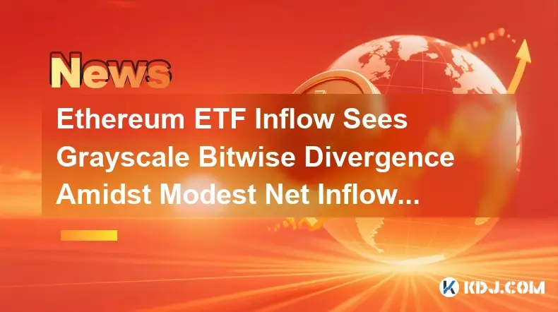 以太坊 ETF 流入在適度的淨流入中出現灰階按位背離:紐約市的情況 以太坊 ETF 流入在適度的淨流入中出現灰階按位背離:紐約市的情況
