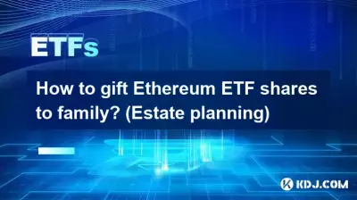 How to gift Ethereum ETF shares to family? (Estate planning) How to gift Ethereum ETF shares to family? (Estate planning)