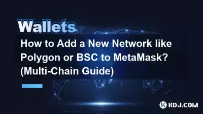 How to Add a New Network like Polygon or BSC to MetaMask? (Multi-Chain Guide) How to Add a New Network like Polygon or BSC to MetaMask? (Multi-Chain Guide)