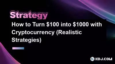 How to Turn $100 into $1000 with Cryptocurrency (Realistic Strategies) How to Turn $100 into $1000 with Cryptocurrency (Realistic Strategies)