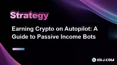 Earning Crypto on Autopilot: A Guide to Passive Income Bots Earning Crypto on Autopilot: A Guide to Passive Income Bots