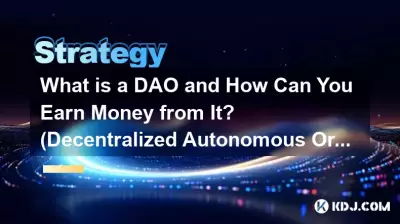 What is a DAO and How Can You Earn Money from It? (Decentralized Autonomous Organization) What is a DAO and How Can You Earn Money from It? (Decentralized Autonomous Organization)
