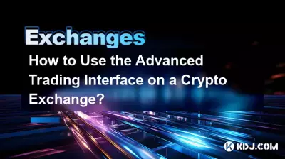 How to Use the Advanced Trading Interface on a Crypto Exchange? How to Use the Advanced Trading Interface on a Crypto Exchange?