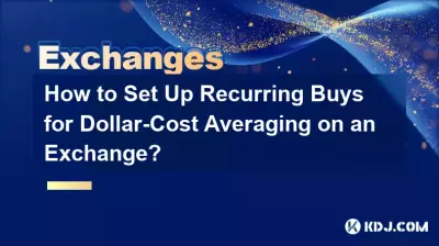 How to Set Up Recurring Buys for Dollar-Cost Averaging on an Exchange? How to Set Up Recurring Buys for Dollar-Cost Averaging on an Exchange?