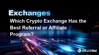 Which Crypto Exchange Has the Best Referral or Affiliate Program? Which Crypto Exchange Has the Best Referral or Affiliate Program?