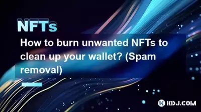 How to burn unwanted NFTs to clean up your wallet? (Spam removal) How to burn unwanted NFTs to clean up your wallet? (Spam removal)