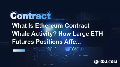 什麼是以太坊合約鯨魚活動?大量 ETH 期貨部位對價格有何影響 什麼是以太坊合約鯨魚活動?大量 ETH 期貨部位對價格有何影響