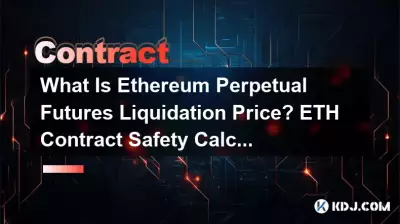What Is Ethereum Perpetual Futures Liquidation Price? ETH Contract Safety Calculation What Is Ethereum Perpetual Futures Liquidation Price? ETH Contract Safety Calculation